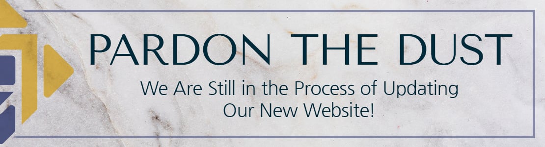 Image reads: Pardon the dust. We are still in the process of updating our new website.